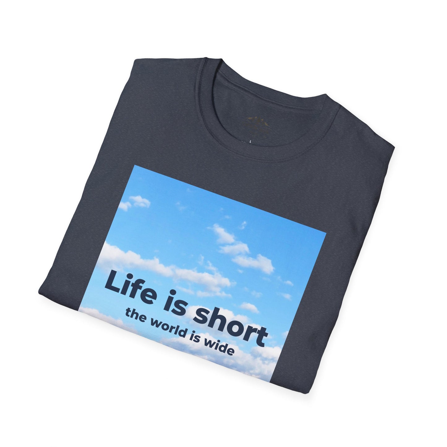 Life is Short and the World is Wide T-Shirt