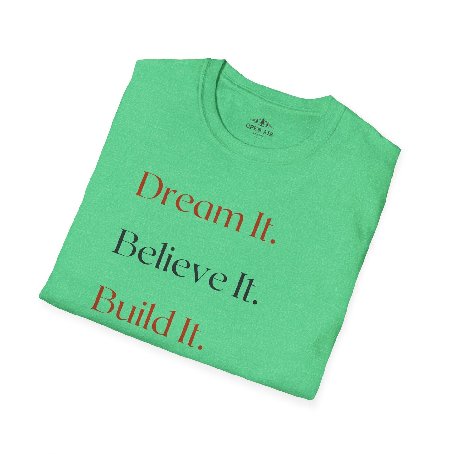 Dream It Believe it Build It T-Shirt