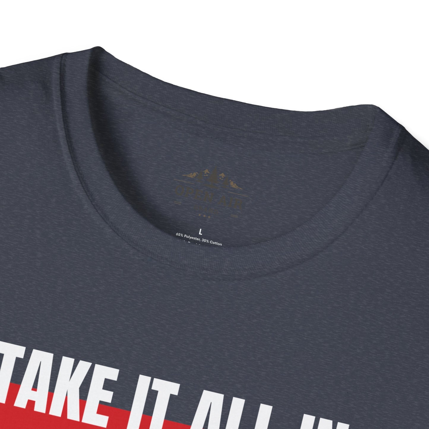 Take it all In T-Shirt