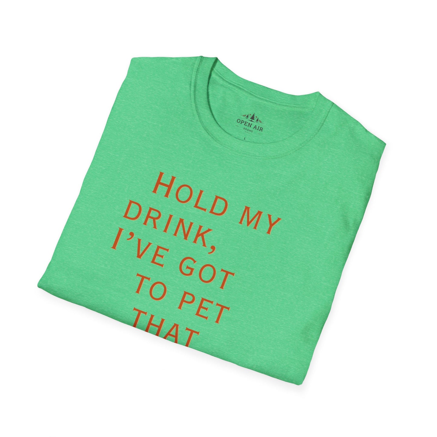 Hold my drink, I've got to pet that Dog T-Shirt