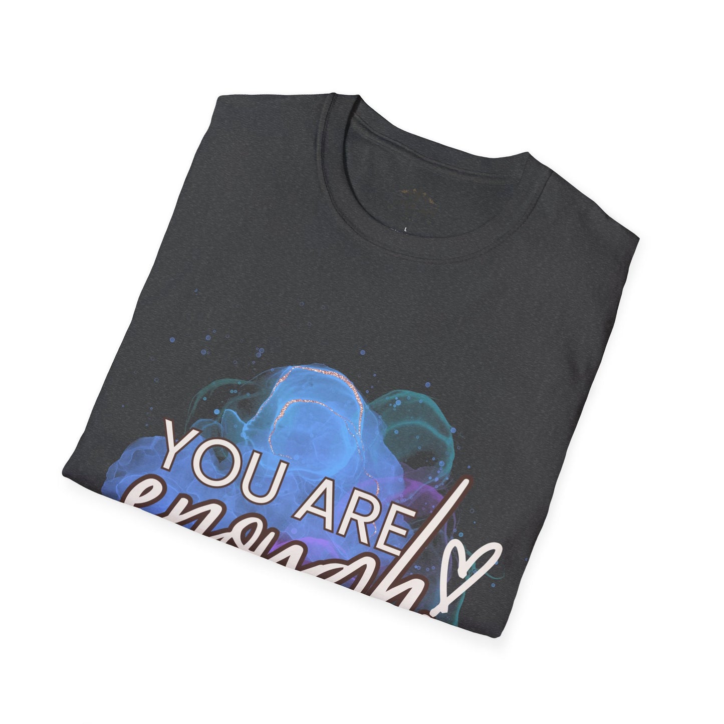 You Are Enough T-Shirt
