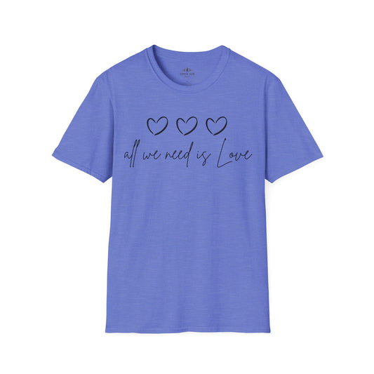 All we need is Love T-Shirt