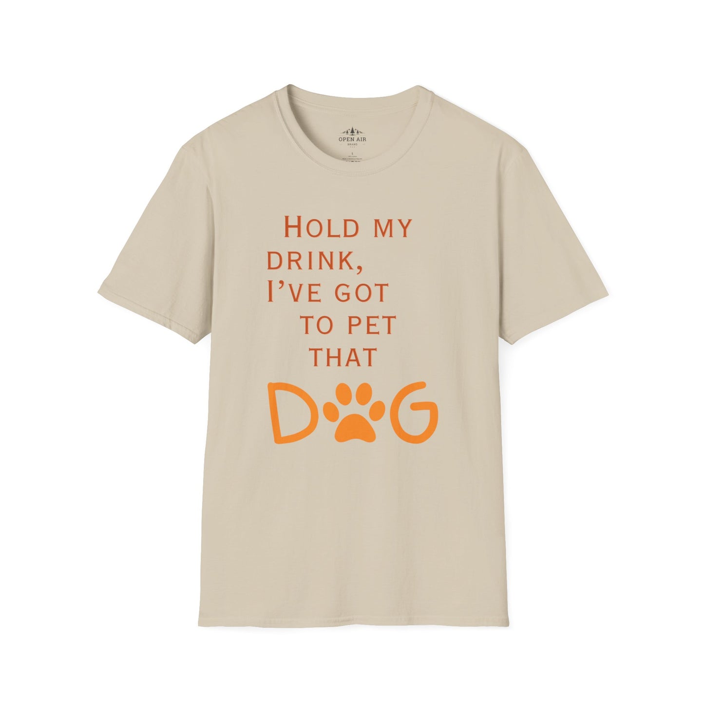 Hold my drink, I've got to pet that Dog T-Shirt