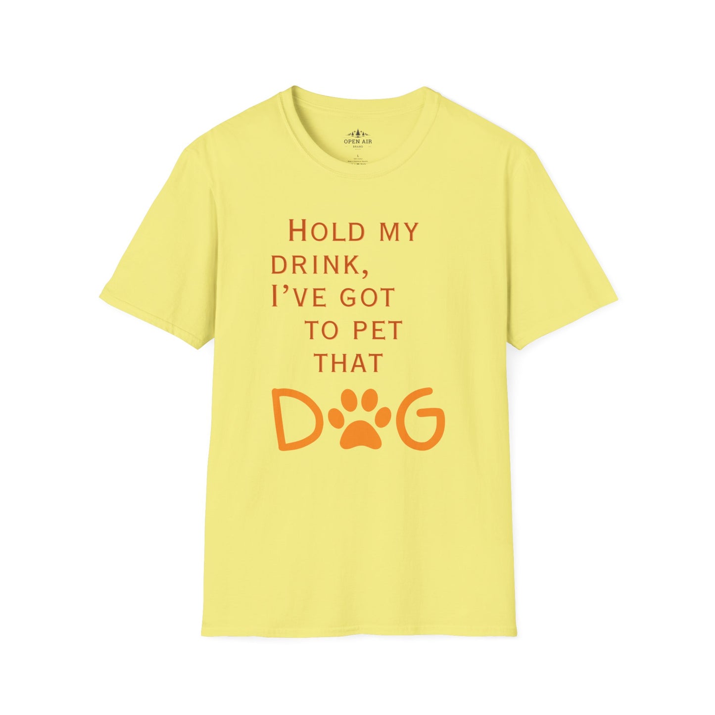 Hold my drink, I've got to pet that Dog T-Shirt