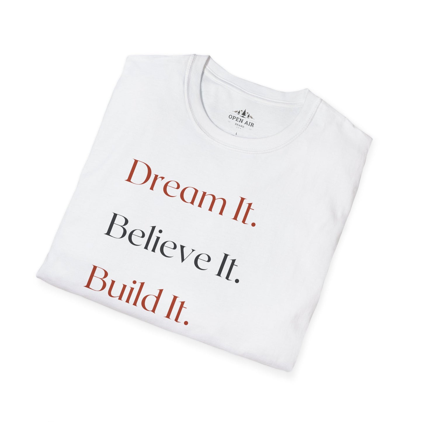 Dream It Believe it Build It T-Shirt