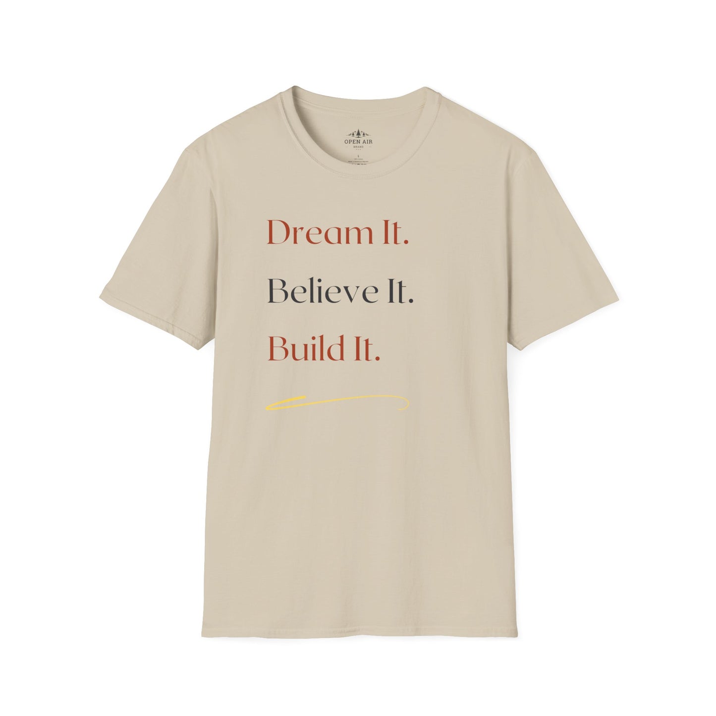 Dream It Believe it Build It T-Shirt