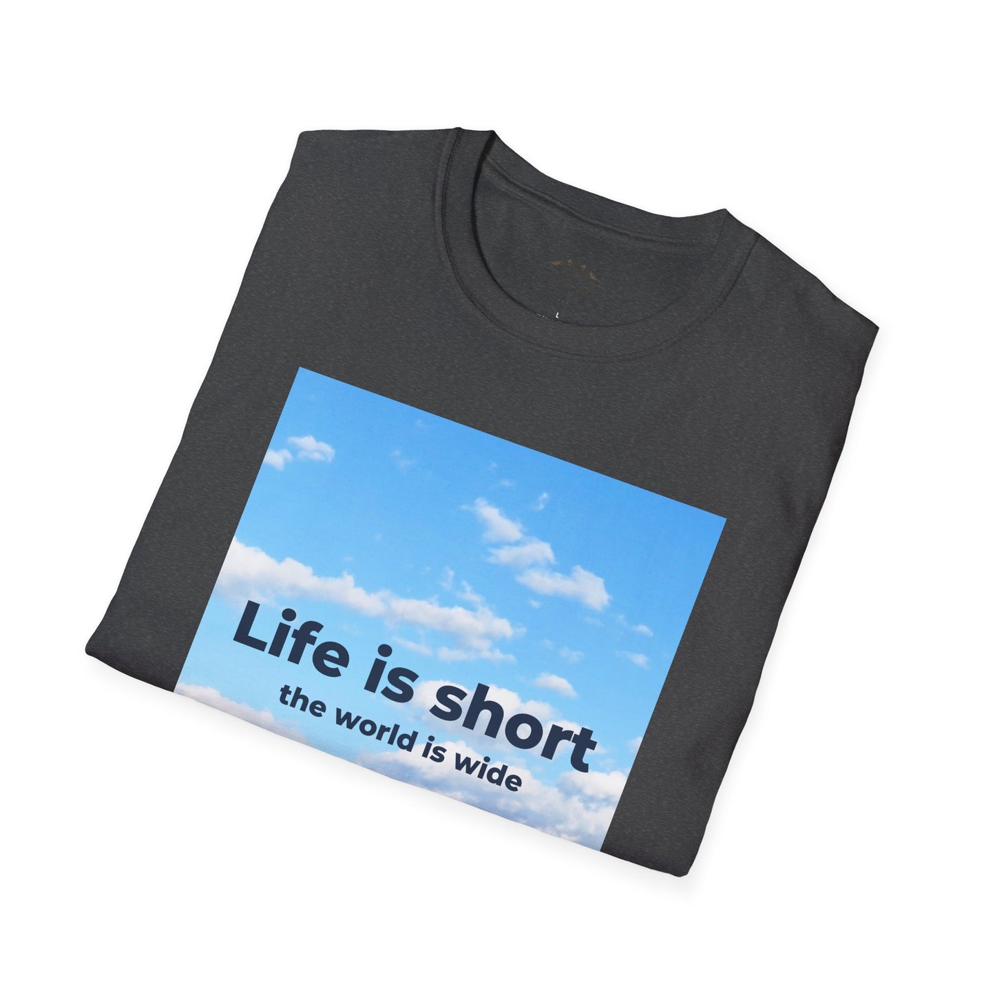 Life is Short and the World is Wide T-Shirt