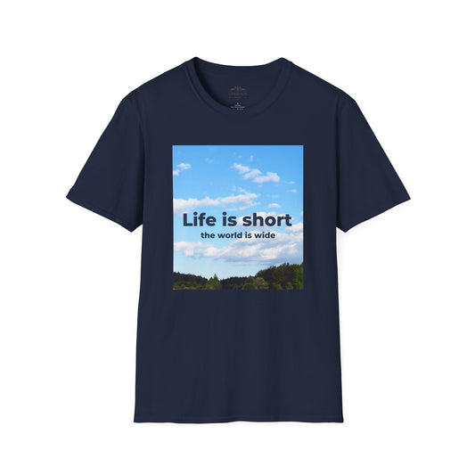 Life is Short and the World is Wide T-Shirt