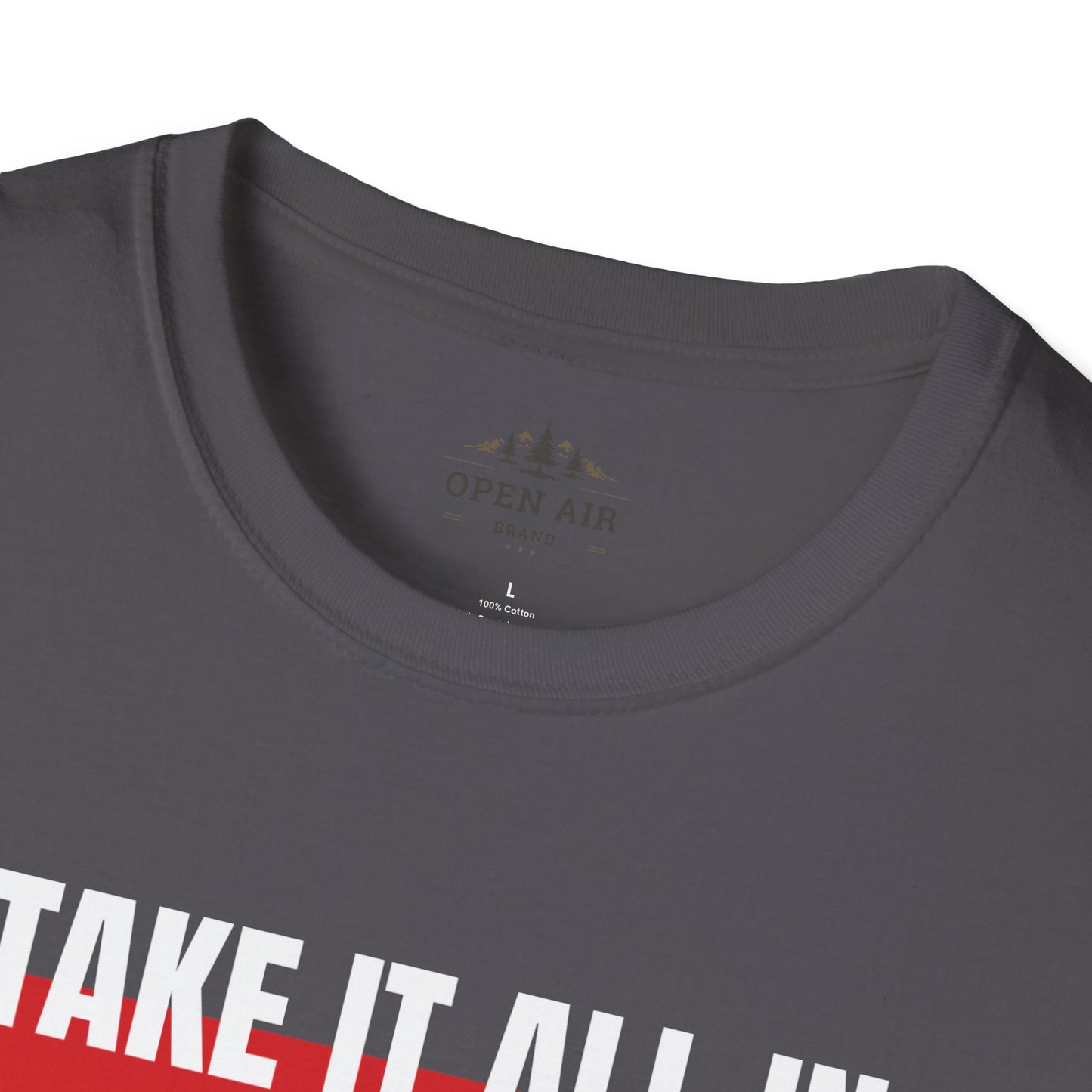 Take it all In T-Shirt