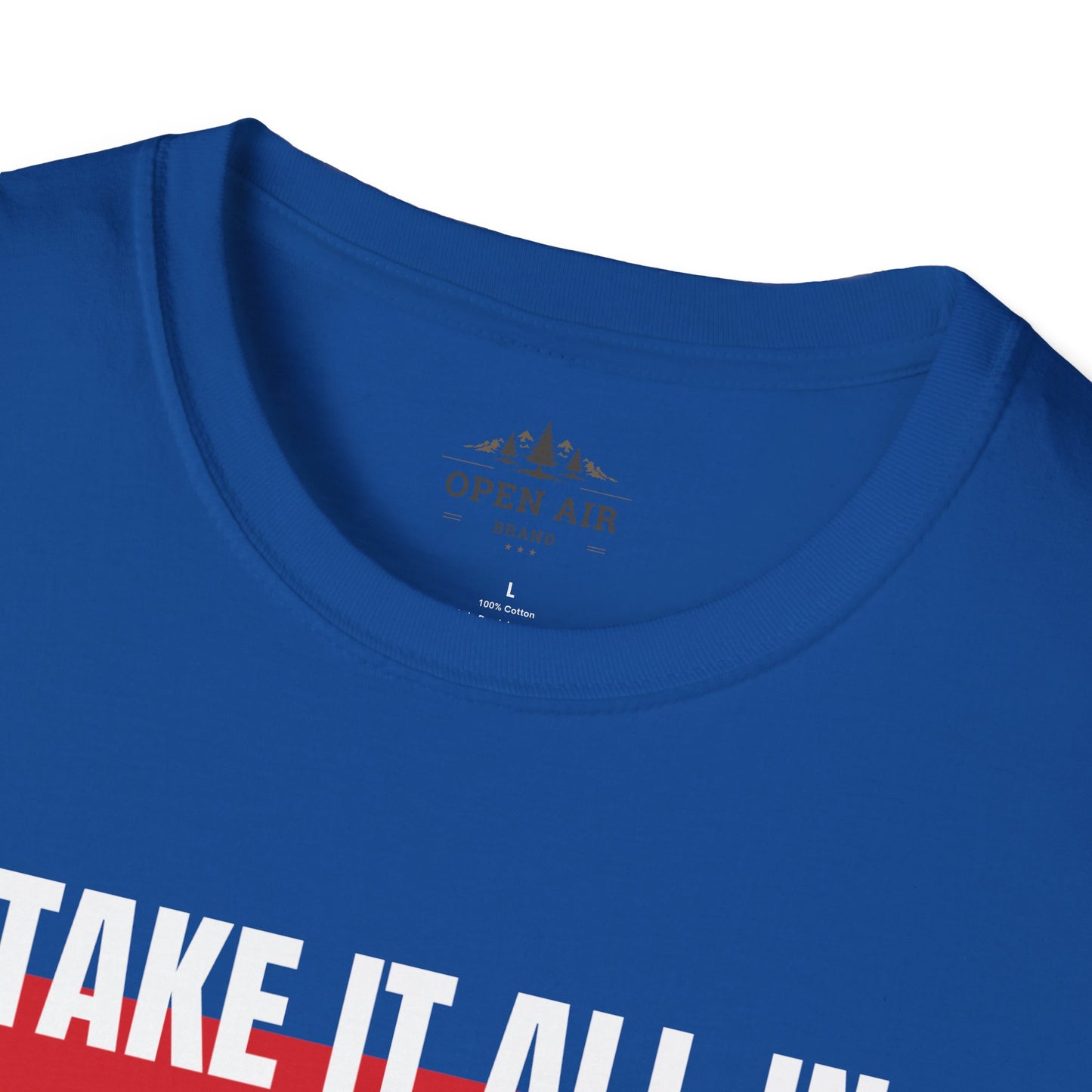 Take it all In T-Shirt