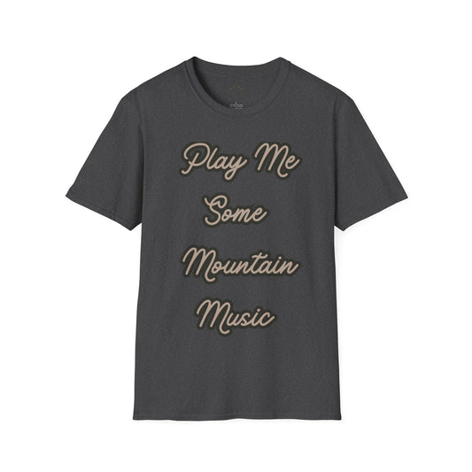 Play me some Mountain Music T-Shirt