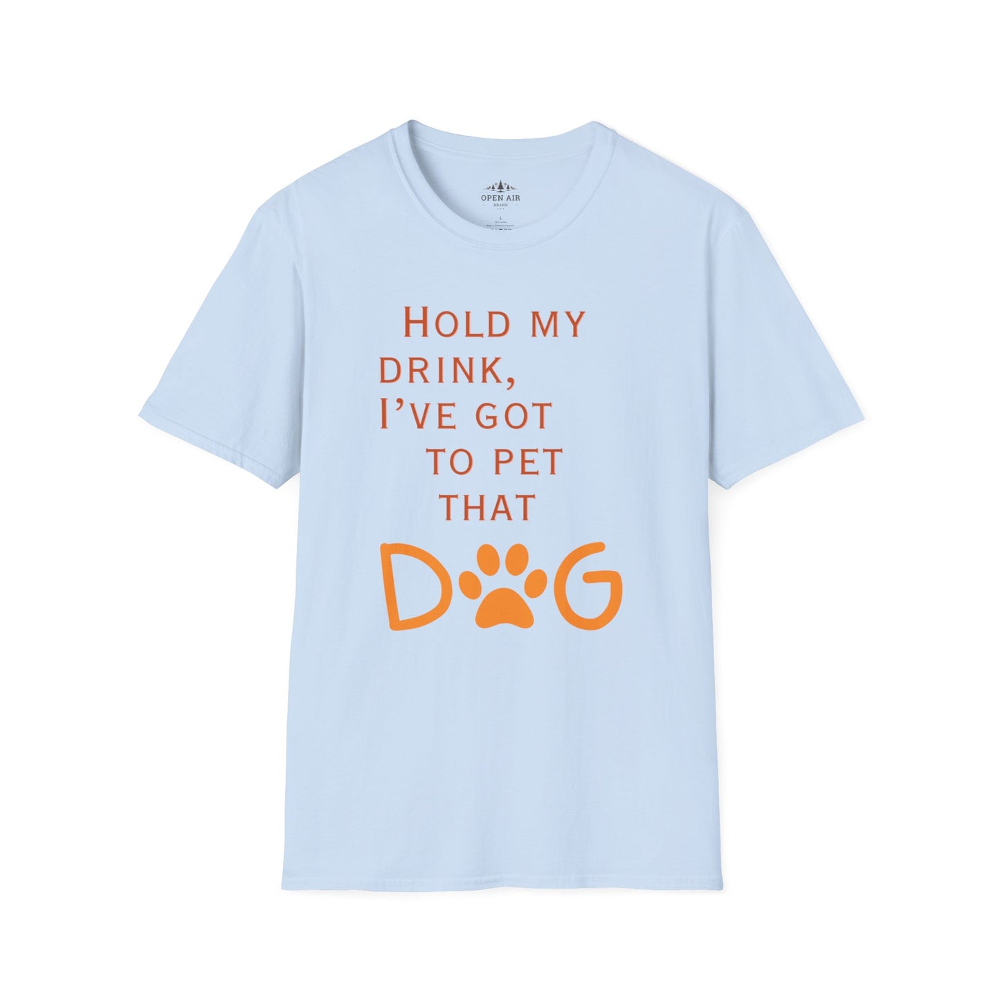 Hold my drink, I've got to pet that Dog T-Shirt